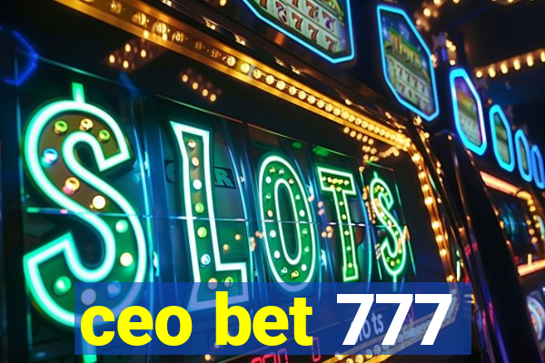 ceo bet 777